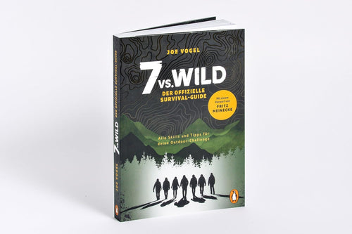 7vs.Wild - Der offizielle Survival-Guide: Alle Skills und Tipps für deine Outdoor-Challenge - Mit einem Vorwort von Fritz Meinecke