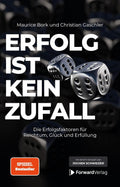 Erfolg ist kein Zufall: Die Erfolgsfaktoren für Reichtum, Glück und Erfüllung