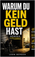 Warum du kein Geld hast: und wie du es endlich änderst