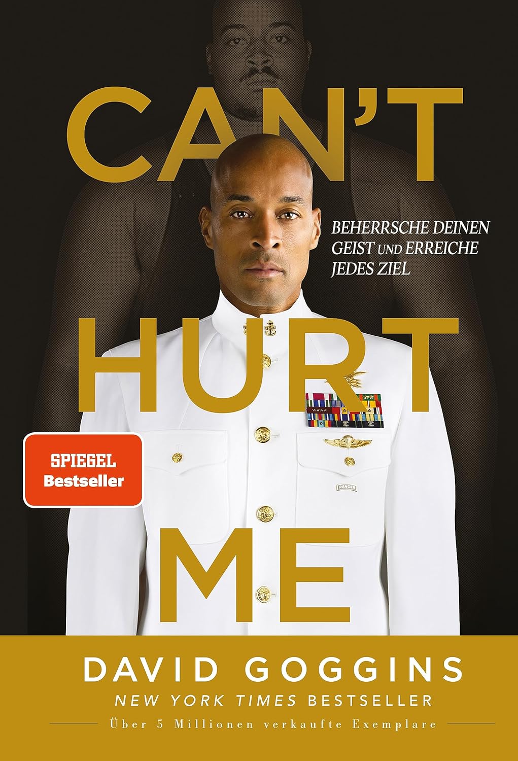 Can’t Hurt Me: Beherrsche deinen Geist und erreiche jedes Ziel | Deutsche Ausgabe. Über 5 Millionen verkaufte Exemplare weltweit