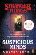 Stranger Things: Suspicious Minds - DIE OFFIZIELLE DEUTSCHE AUSGABE – ein NETFLIX-Original: Das Geheimnis um Elfi – die Vorgeschichte zur Erfolgsserie ... offiziellen Stranger-Things-Romane, Band 1)