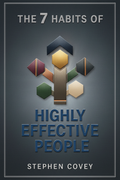 The 7 Habits of Highly Effective People